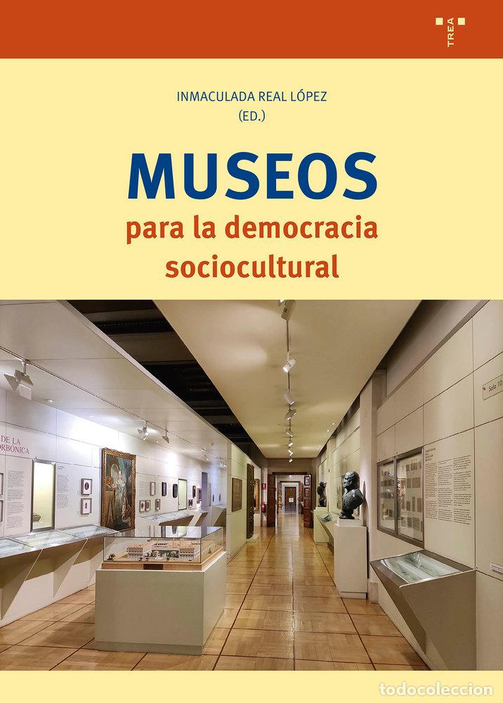 Livres: MUSEOS PARA LA DEMOCRACIA SOCIOCULTURAL - REAL LOPEZ, INMACULADA