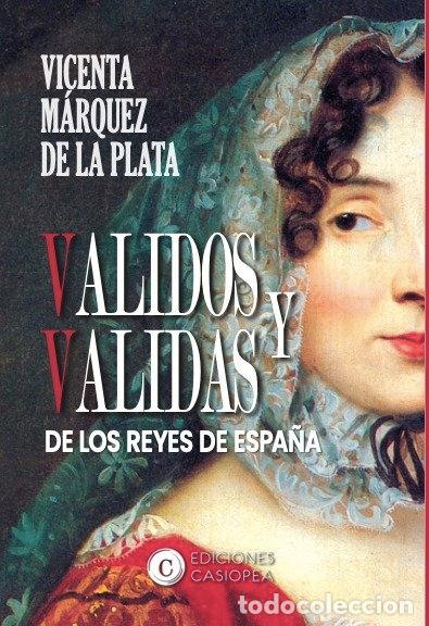Livros: VALIDOS Y VALIDAS DE LOS REYES DE ESPA&Ntilde;A - MARQUEZ DE LA PLATA, VICENTA