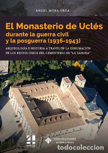 Livros: EL MONASTERIO DE UCLES DURANTE LA GUERRA CIVIL Y LA POSGUERR - MORA URDA, ANGEL