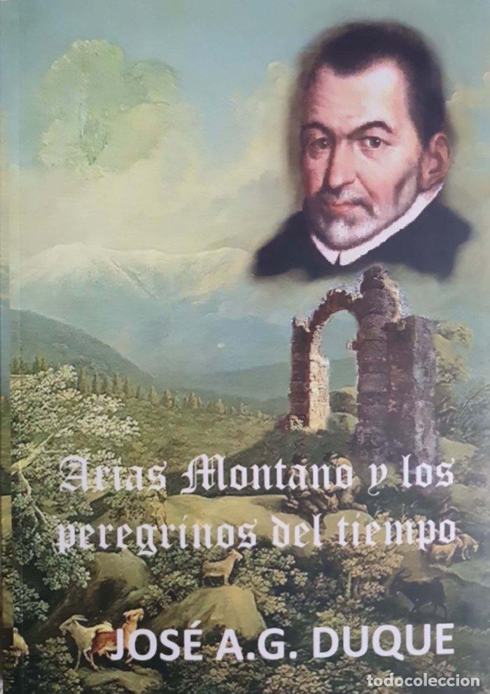 Libri: ARIAS MONTANO Y LOS PEREGRINOS DEL TIEMPO - GONZALEZ DUQUE, JOSE ANTONIO