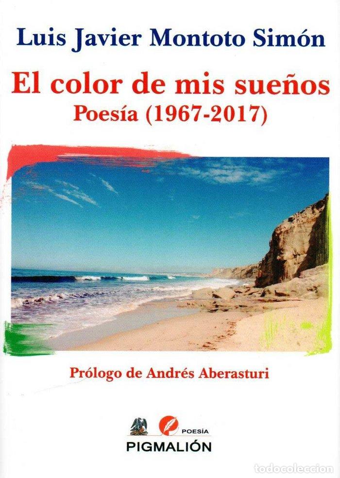 Libros: COLOR DE MIS SUE&Ntilde;OS POESIA 1967 2017 - MONTOTO SIMON, LUIS JAVIER