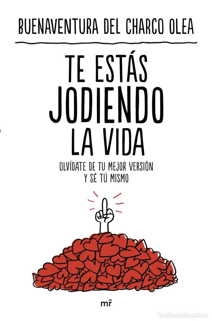 Livros: TE ESTAS JODIENDO LA VIDA - BUENAVENTURA DEL CHARCO OLEA