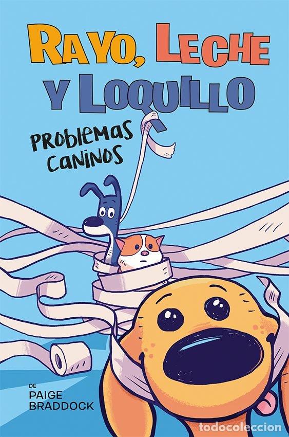 Libros: RAYO LECHE Y LOQUILLO: PROBLEMAS CANINOS - BRADDOCK, PAIGE