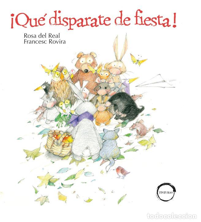 Libri: QUE DISPARATE DE FIESTA - DEL REAL, ROSA