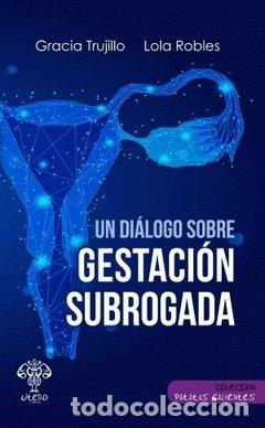 Libros: UN DIALOGO SOBRE GESTACION SUBROGADA - TRUJILLO, GRACIA