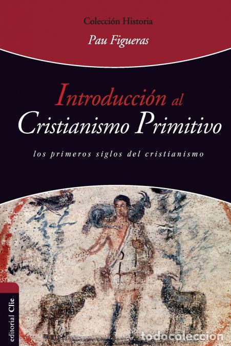 Livres: INTRODUCCION AL CRISTIANISMO PRIMITIVO - FIGUERAS PAL&middot;, PAU