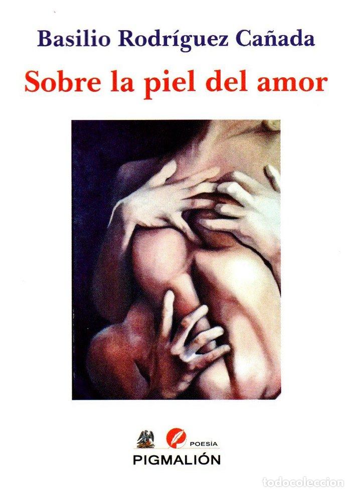 Livres: SOBRE LA PIEL DEL AMOR - RODRIGUEZ CA&Ntilde;ADA, BASILIO