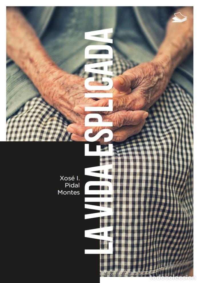 Livres: LA VIDA ESPLICADA - PIDAL MONTES, XOS&eacute; I.