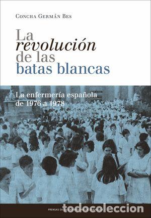 Livres: REVOLUCION DE LAS BATAS BLANCAS: LA ENFERMERIA ESPA&Ntilde;OLA DE 1 - GERMAN BES, CONCHA