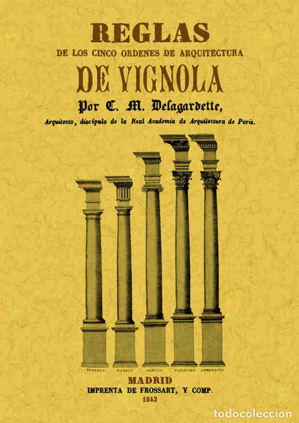 Livres: REGLAS DE LOS CINCO ORDENES DE ARQUITECTURA DE VIGNOLA - VIGNOLA