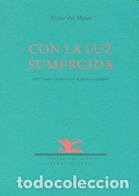 Libri: CON LA LUZ SUMERGIDA - DEL MORAL, VICTOR