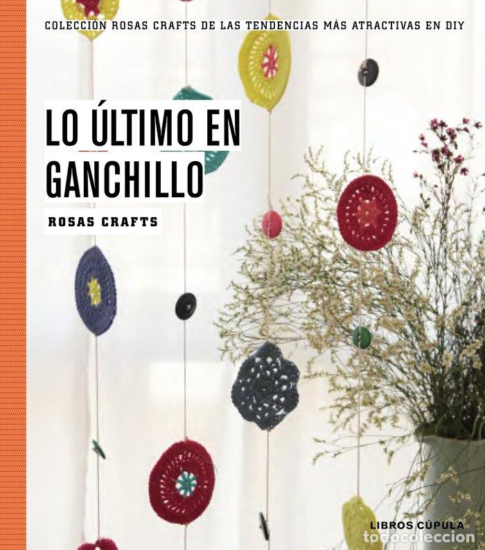 Libros: LO ULTIMO EN GANCHILLO - CRAFTS, ROSAS