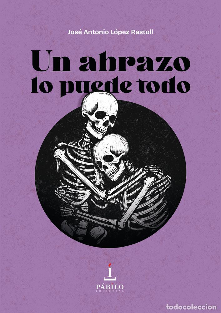 Livres: UN ABRAZO LO PUEDE TODO - LOPEZ RASTOLL, JOSE ANTONIO