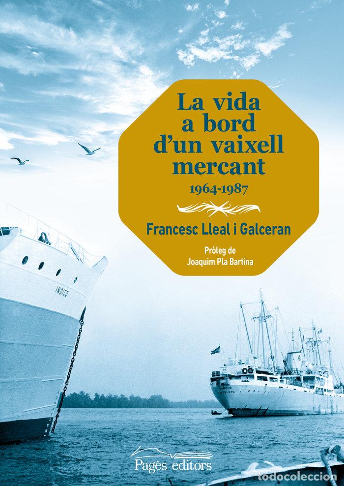 Libri: LA VIDA A BORD DUN VAIXELL MERCANT - LLEAL GALCERAN, FRANCESC
