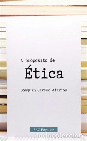 B&uuml;cher: A PROPOSITO DE ETICA - JARE&Ntilde;O ALARCON, JOAQUIN