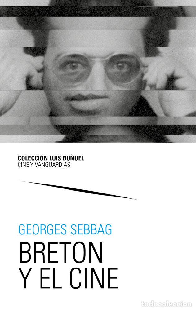 Libri: BRETON Y EL CINE - SEBBAG, GEORGES