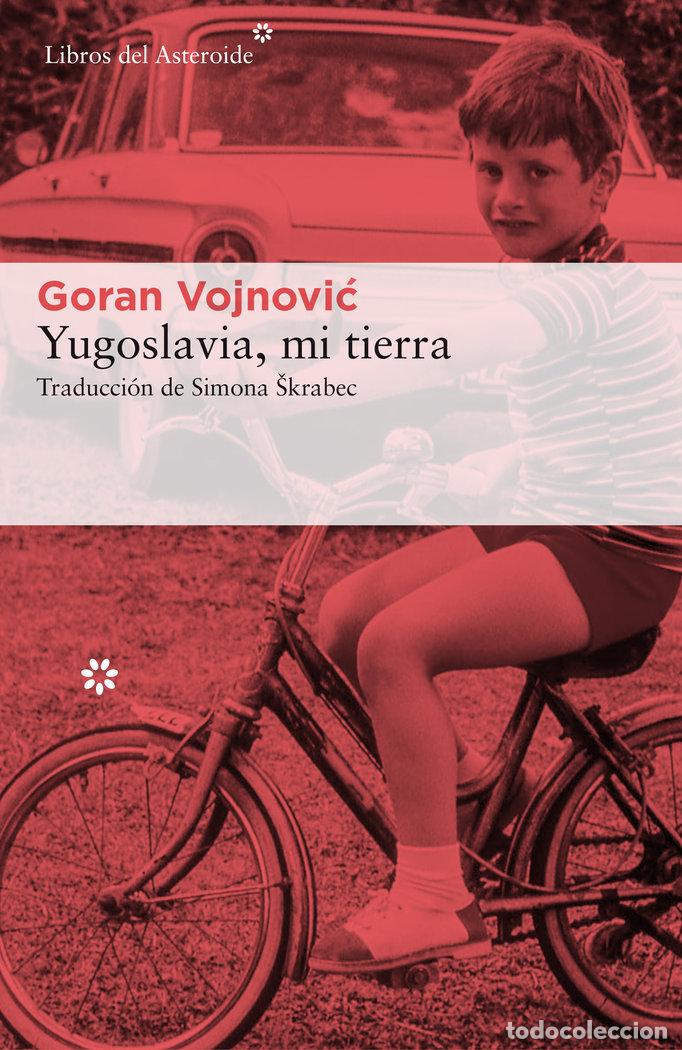 Libri: YUGOSLAVIA MI TIERRA - VOJNOVIC, GORAN