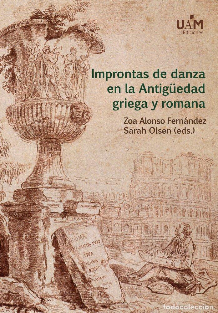 Libri: IMPRONTAS DE DANZA EN LA ANTIG&Uuml;EDAD GRIEGA Y ROMANA - .
