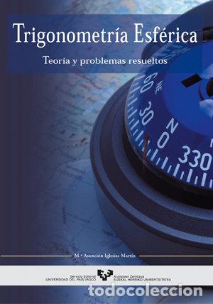 Libri: TRIGONOMETRIA ESFERICA TEORIA PROBLEMAS RESUELTOS - IGLESIAS MARTIN, M&ordf;ASUNCION