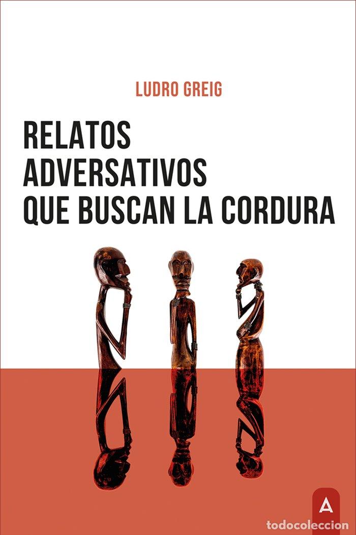 Livres: RELATOS ADVERSATIVOS QUE BUSCAN LA CORDURA - GREIG, LUDRO