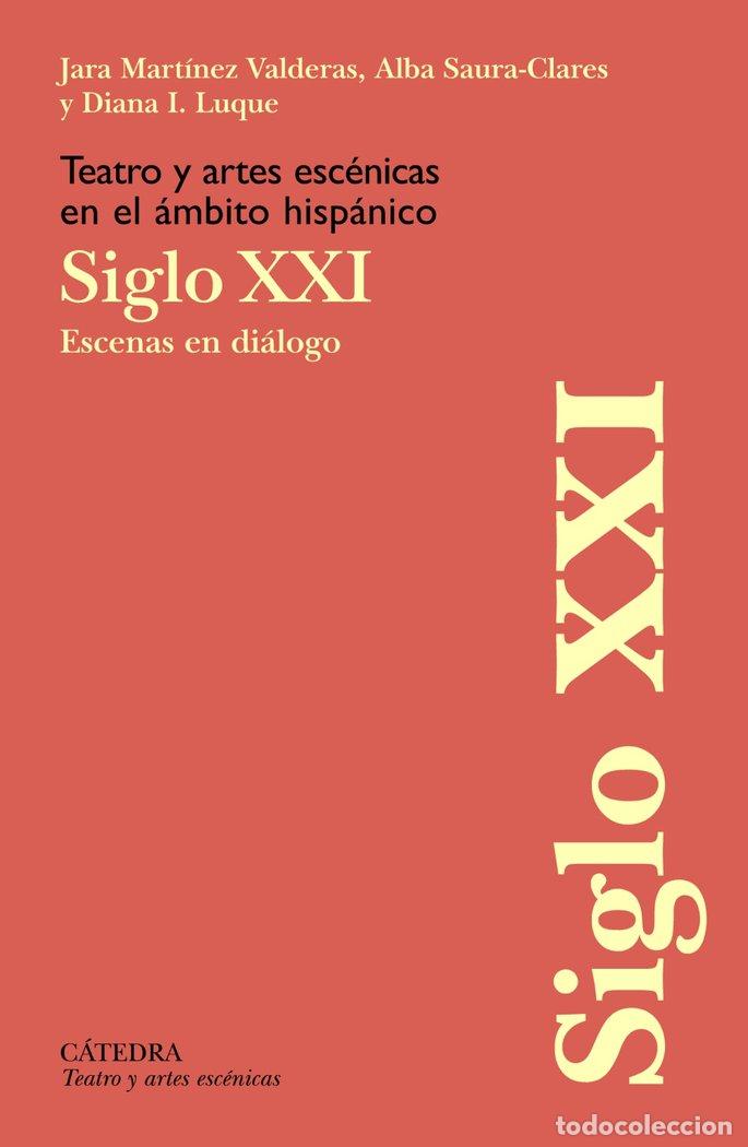 Libros: TEATRO Y ARTES ESCENICAS EN EL AMBITO HISPANICO. SIGLO XXI - MARTINEZ VALDERAS, JARA