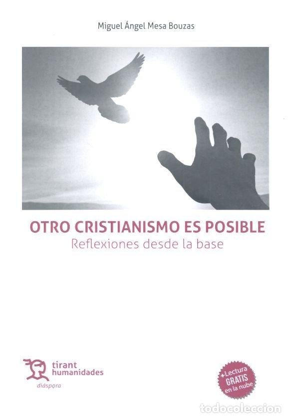 books: OTRO CRISTIANISMO ES POSIBLE REFLEXIONES DESDE LA BASE - MESA BOUZAS, MIGUEL ANGEL