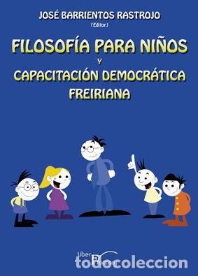 Livros: FILOSOFIA PARA NI&Ntilde;OS Y CAPACITACION DEMOCRATICA FREIRIANA - BARRIENTOS RASTROJO, JOSE