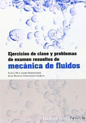 Livros: EJERCICIOS CLASE Y PROBLEMAS EXAMEN RESUELTOS MECANICA FLUI - CASTRO HERNANDEZ, ELENA