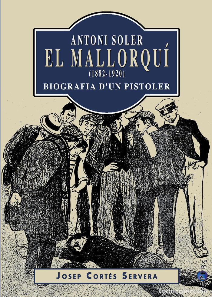 Libri: ANTONI SOLER EL MALLORQUI 1882 1920 - CORT&Ocirc;S SERVERA, JOSEP