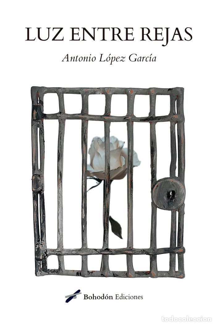 Libri: LUZ ENTRE REJAS - LOPEZ GARCIA, ANTONIO