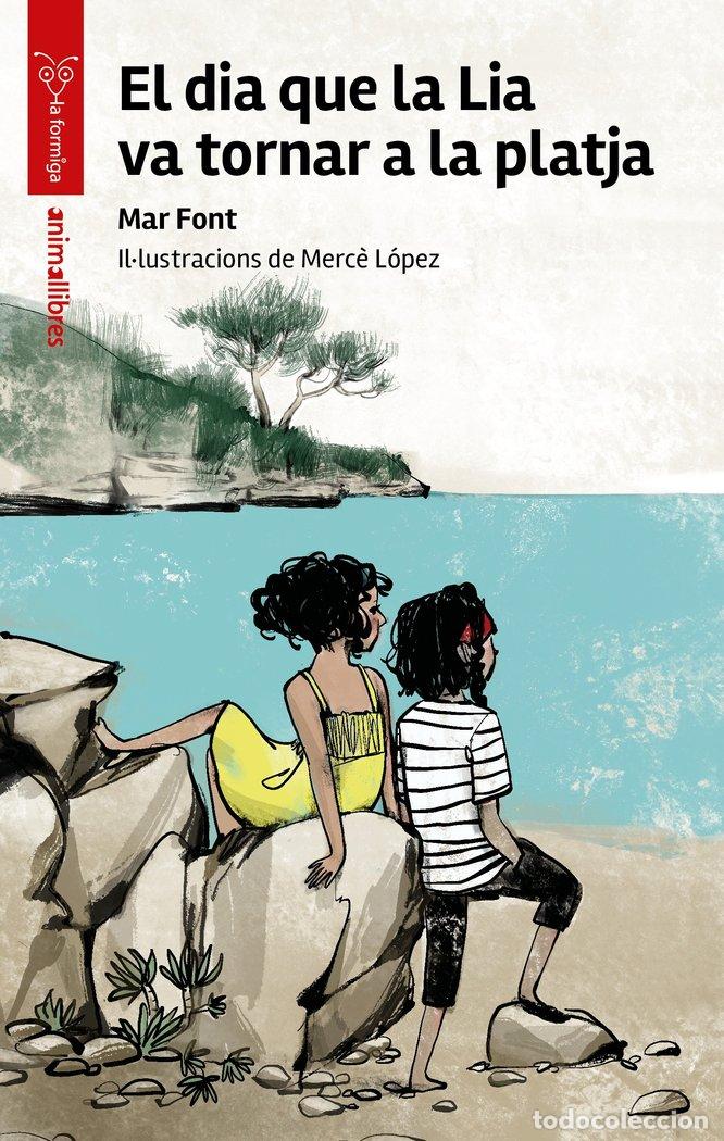 Libros: EL DIA QUE LA LIA VA TORNAR A LA PLATJA - MAR FONT