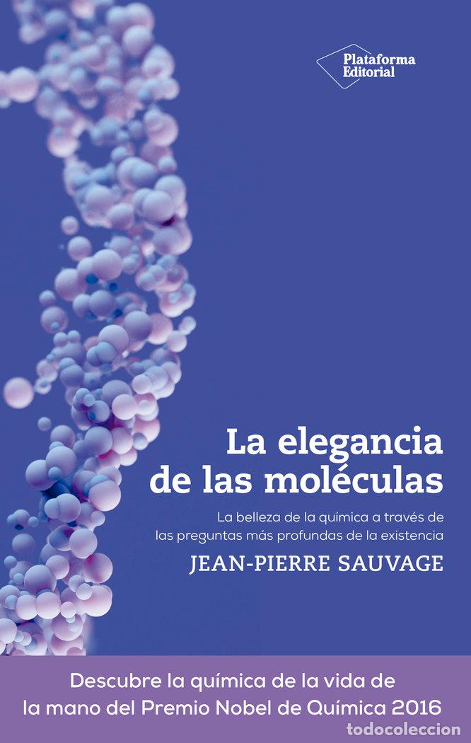 Libros: LA ELEGANCIA DE LAS MOLECULAS - SAUVAGE, JEAN-PIERRE