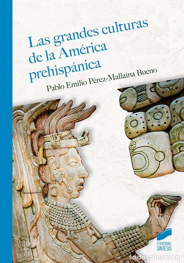 Libros: LAS GRANCES CULTURAS DE LA AMERICA PREHISPANICA - PEREZ-MALLAINA BUENO, PABLO E