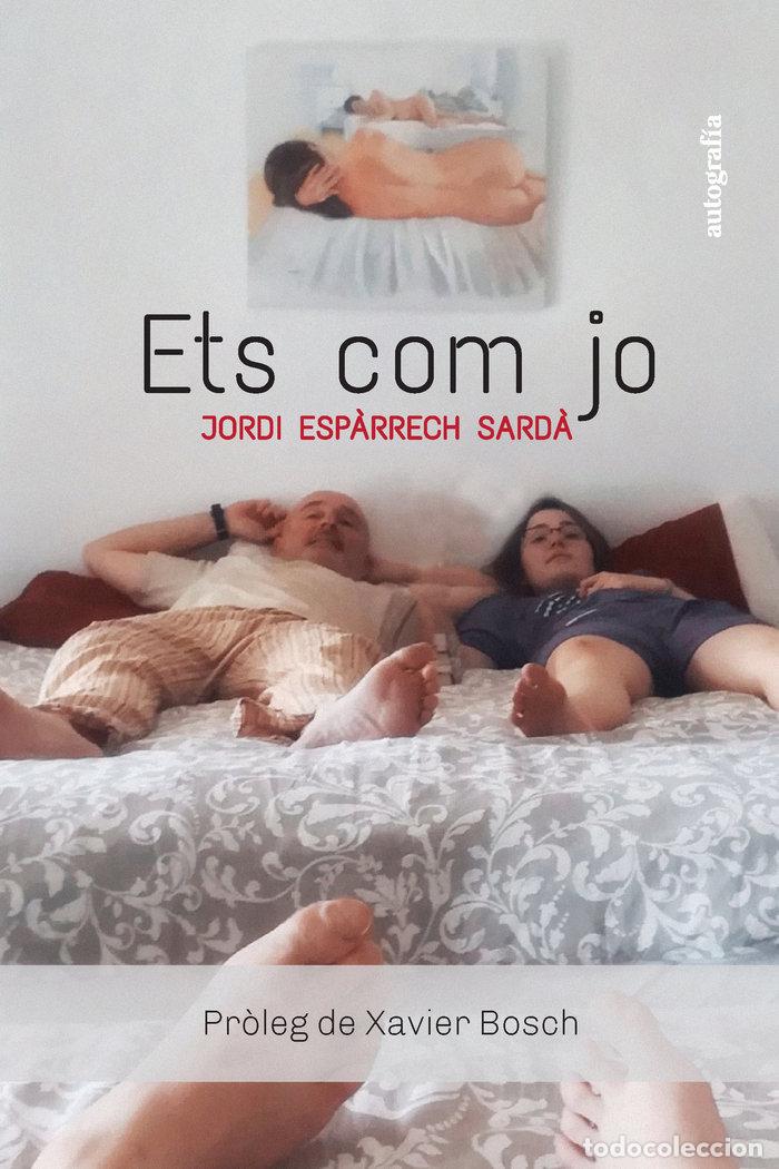 Libros: ETS COM JO - ESPARRECH, JORDI