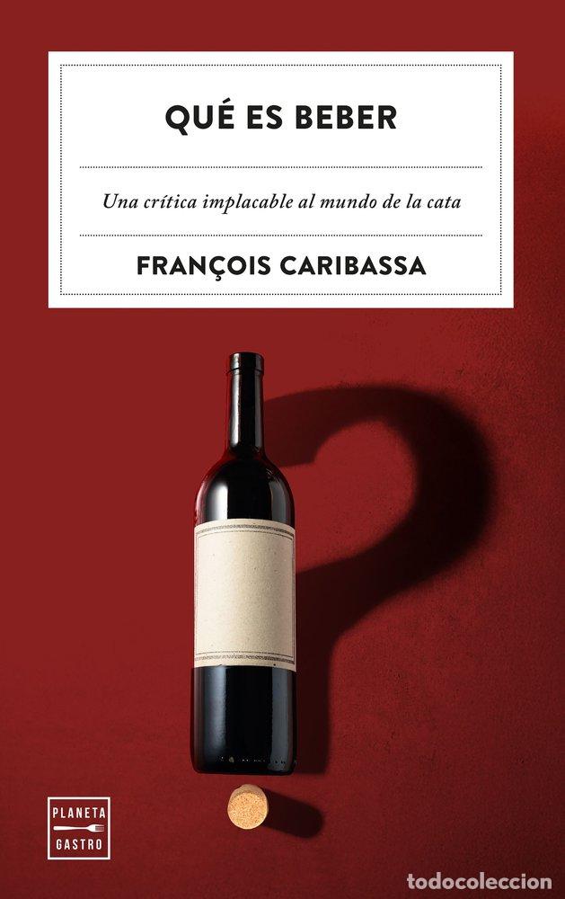 Livres: QUE ES BEBER - FRAN&Ccedil;OIS CARIBASSA