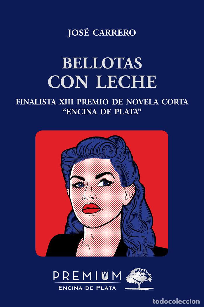Libri: BELLOTAS CON LECHE - CARRERO ROMERO, JOSE