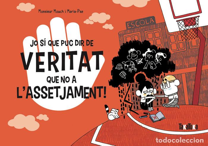 Libri: JO SI QUE PUC DIR DE VERITAT QUE NO A LASSETJAMENT - MOUCH, MONSIEUR