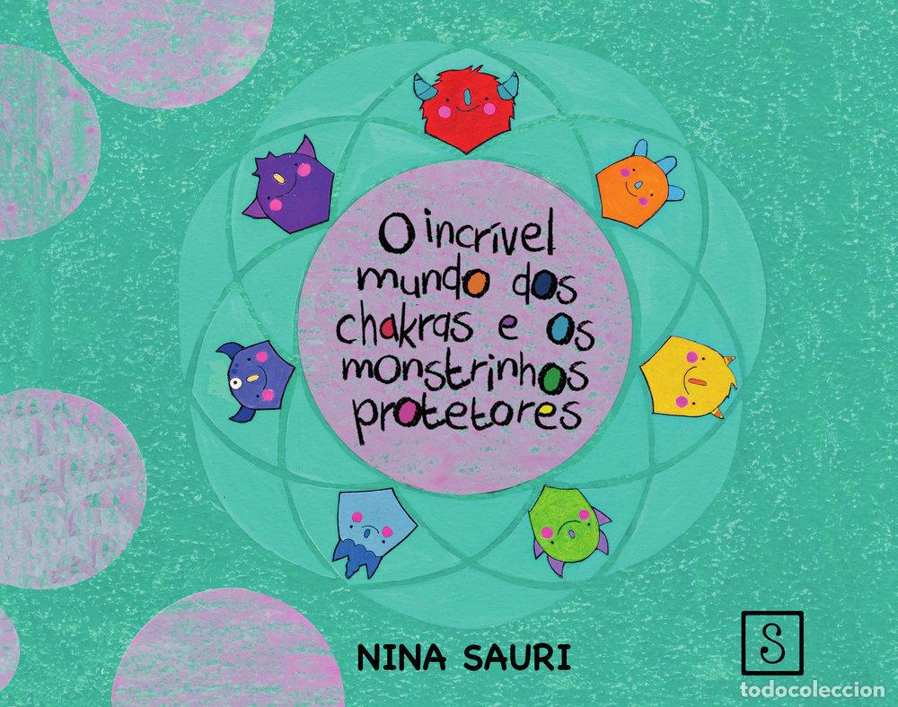 Libros: O INCRIVEL MUNDO DOS CHAKRAS E DOS MONSTRINHOS PROTETORES - SAURI BAQUEIRO, NINA