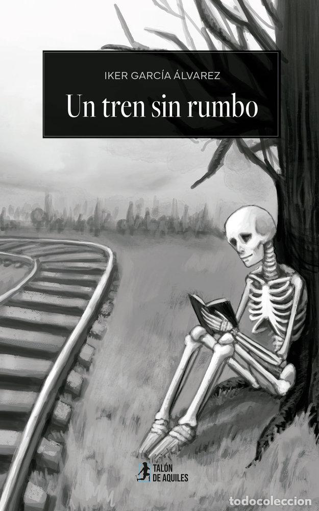 books: UN TREN SIN RUMBO - GARCIA ALVAREZ, IKER