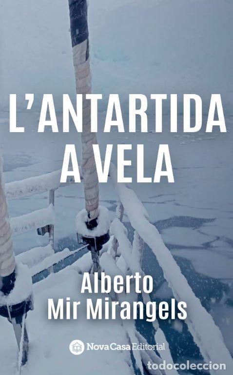 Libros: L'ANTARTIDA A VELA - MIR MIRANGELS, ALBERTO