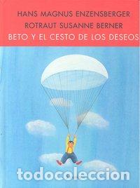 Libros: BETO Y EL CESTO DE LOS DESEOS - ENZENSBERGER, HANS MAGNUS