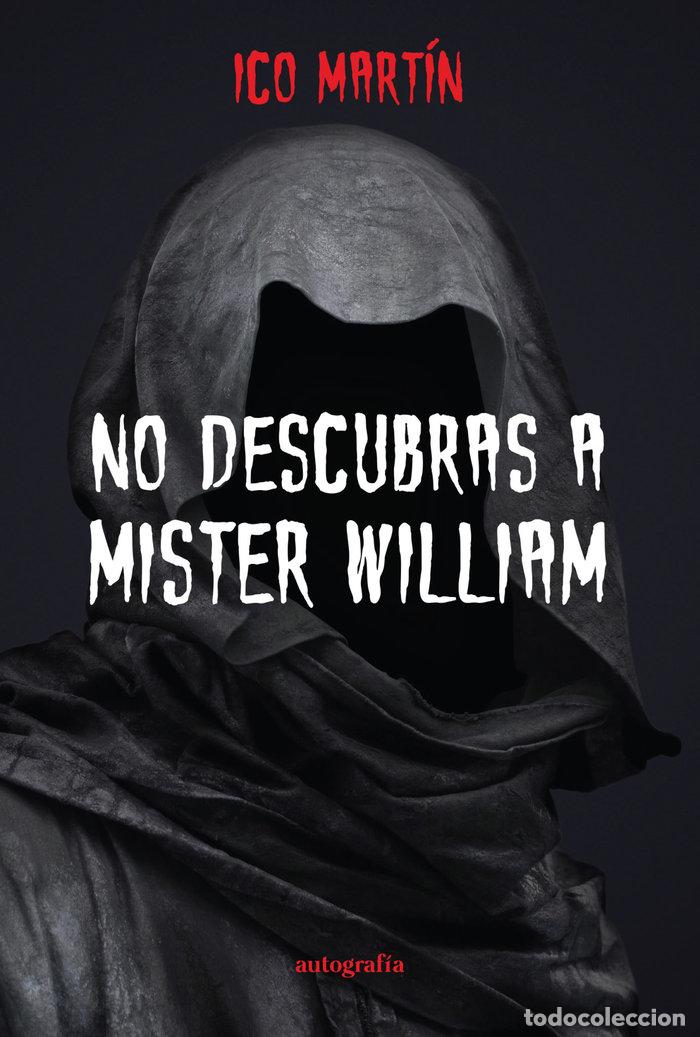 Libros: NO DESCUBRAS A MISTER WILLIAM - MARTIN, ICO