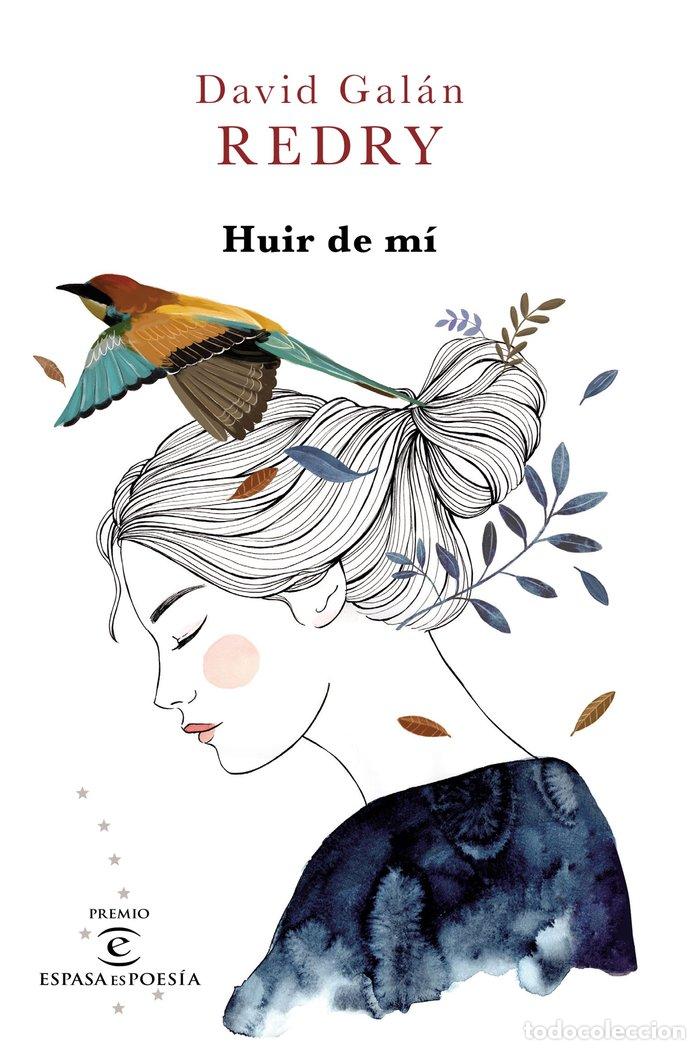 Libros: HUIR DE MI II PREMIO ESPASA ES POESIA - GALAN REDRY, DAVID