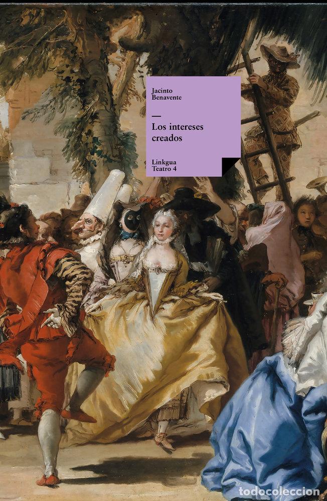 Libros: LOS INTERESES CREADOS - JACINTO BENAVENTE