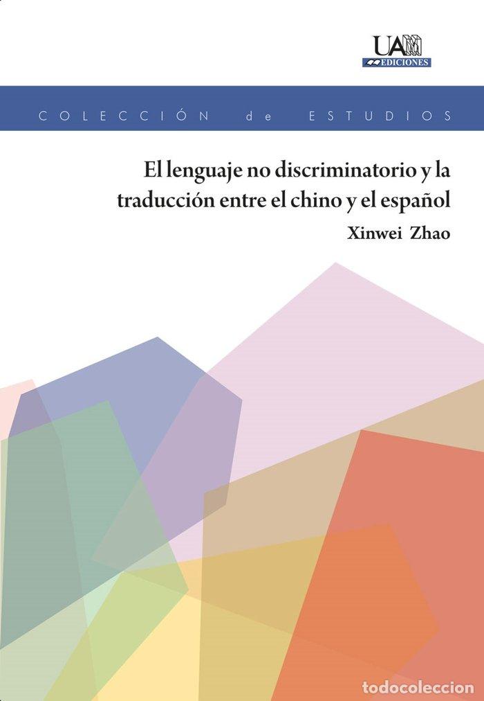 Libros: LENGUAJE NO DISCRIMINATORIO Y LA TRADUCCION ENTRE EL CHINO Y - ZHAO, XINWEI