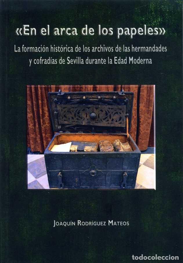 Libri: EN EL ARCA DE LOS PAPELES LA FORMACION HISTORICA DE LOS A - RODRIGUEZ MATEOS, JOAQUIN
