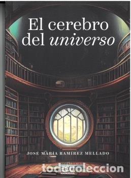 Libri: EL CEREBRO DEL UNIVERSO - RAMIREZ MELLADO, JOSE MARIA