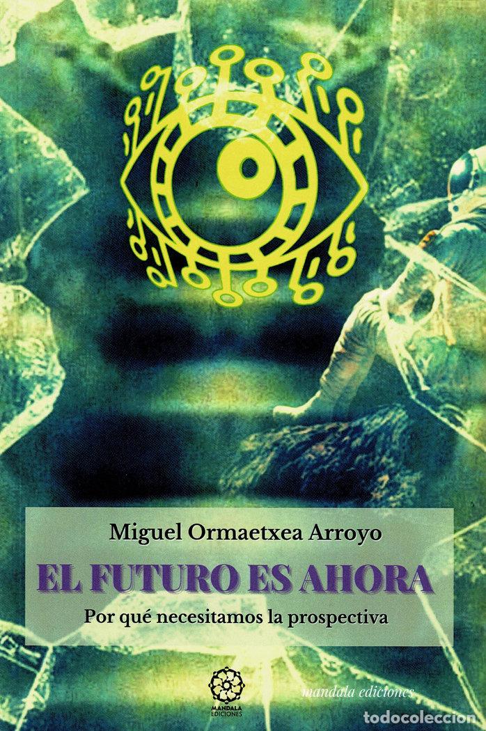 Livres: EL FUTURO ES AHORA - ORMAETXEA ARROYO, MIGUEL