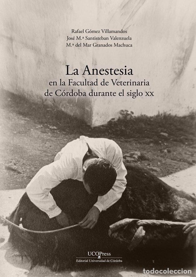 Livres: LA ANESTESIA EN LA FACULTAD DE VETERINARIA DE CORDOBA S XX - AA.VV