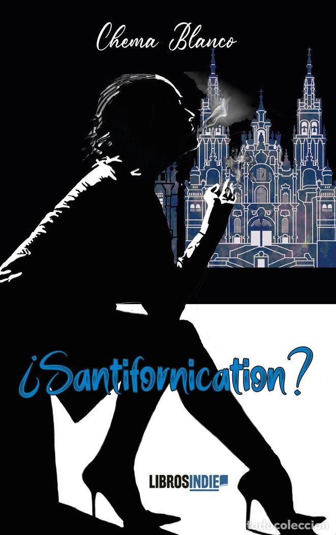 Livros: SANTIFORNICATION - BLANCO, CHEMA